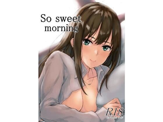 So sweet morning