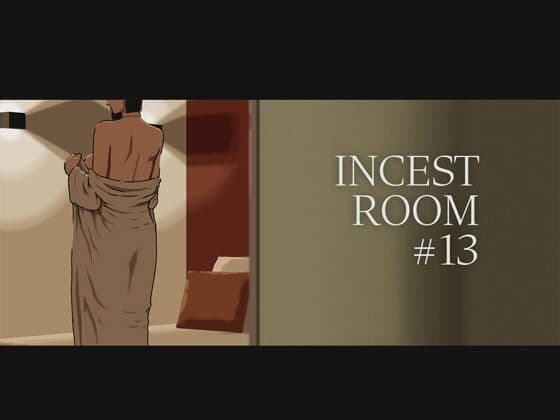 INCEST ROOM＃13