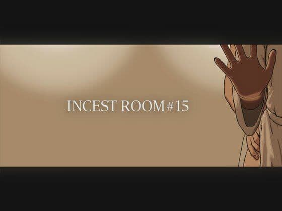 INCEST ROOM＃15